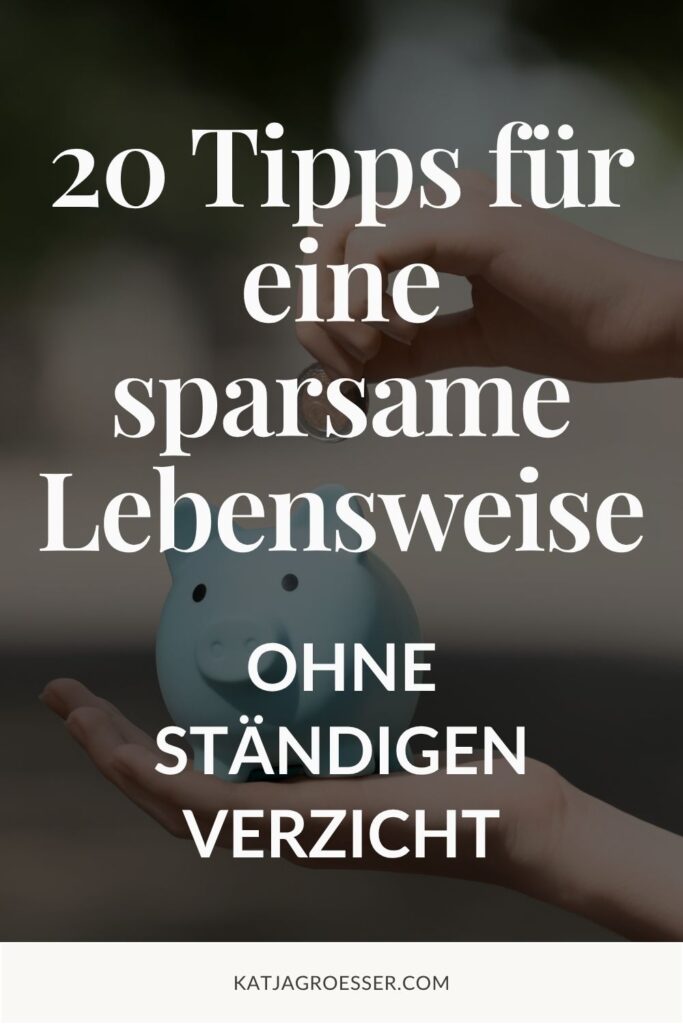 20 Tipps für eine sparsame Lebensweise ohne ständigen Verzicht